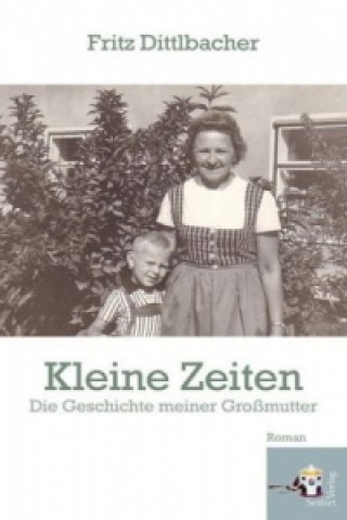 Kniha Kleine Zeiten Fritz Dittlbacher
