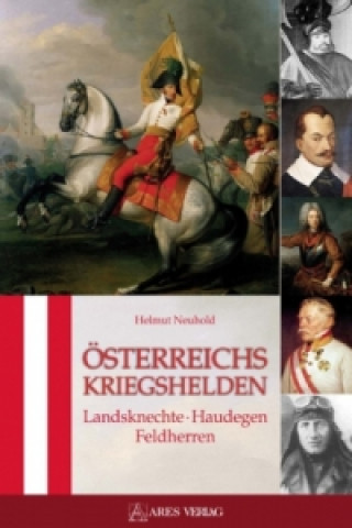 Könyv Österreichs Kriegshelden Helmut Neuhold