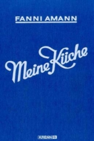 Kniha Meine Küche Fanni Amann