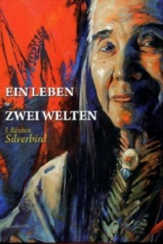 Kniha Ein Leben in zwei Welten Reuben J. Silverbird