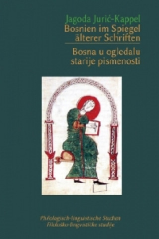 Kniha Bosnien im Spiegel älterer Schriften Jagoda Juri -Kappel