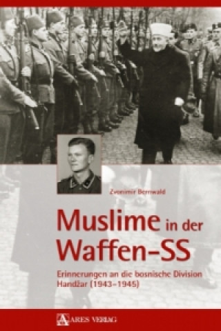 Kniha Muslime in der Waffen-SS Zvonimir Bernwald
