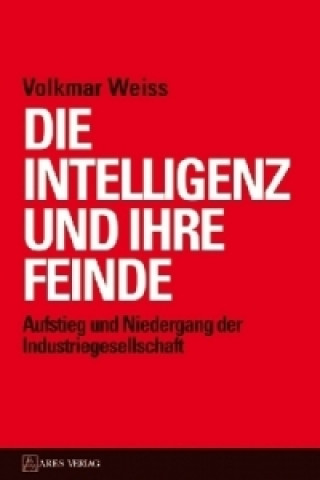 Kniha Die Intelligenz und ihre Feinde Volkmar Weiss