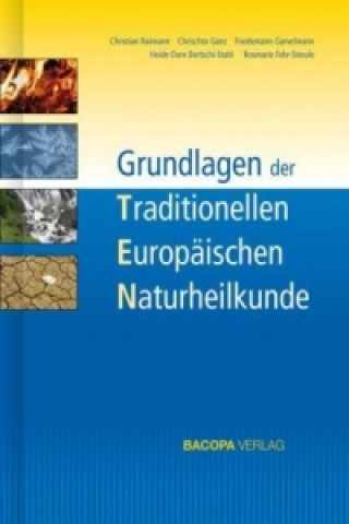 Kniha Grundlagen der Traditionellen Europäischen Naturheilkunde TEN Christian Raimann