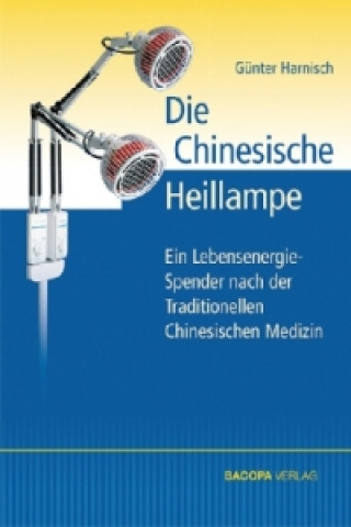 Könyv Die Chinesische Heillampe Günter Harnisch