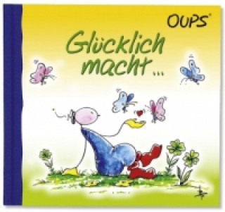 Kniha Oups - Glücklich macht... Kurt Hörtenhuber