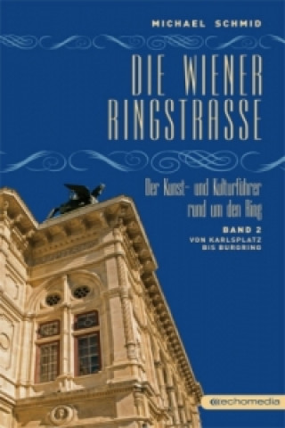 Kniha Die Wiener Ringstraße. Der Kunst- und Kulturführer rund um den Ring Michael Schmid