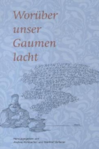 Kniha Worüber unser Gaumen lacht Andrea Kühbacher