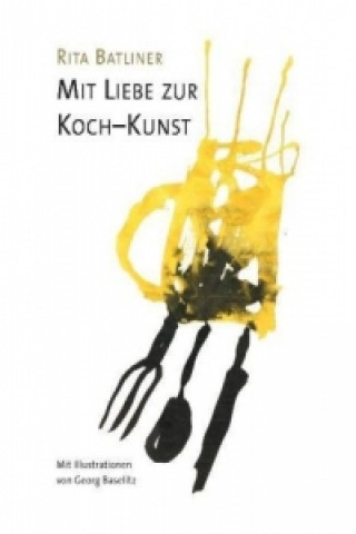 Kniha Mit Liebe zur Koch-Kunst Rita Batliner