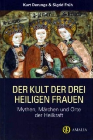 Buch Der Kult der drei Heiligen Frauen Kurt Derungs