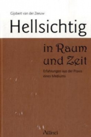 Könyv Hellsichtig in Raum und Zeit Gijsbert van der Zeeuw