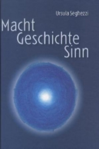 Książka Macht - Geschichte - Sinn Ursula Seghezzi