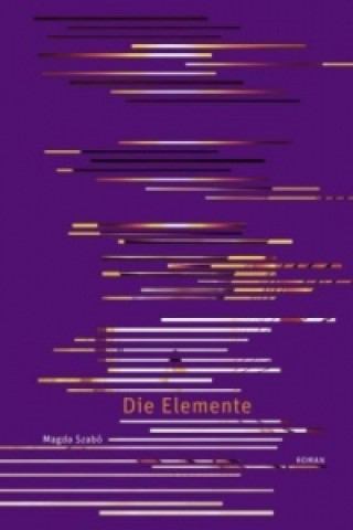 Carte Die Elemente Magda Szabó