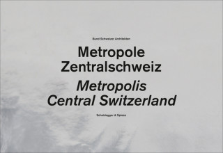 Książka Central Switzerland. A Metropolis Bund Schweizer Architekten