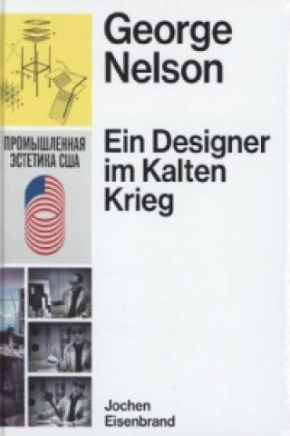 Könyv George Nelson - Ein Designer Im Kalten Krieg Jochen Eisenbrand