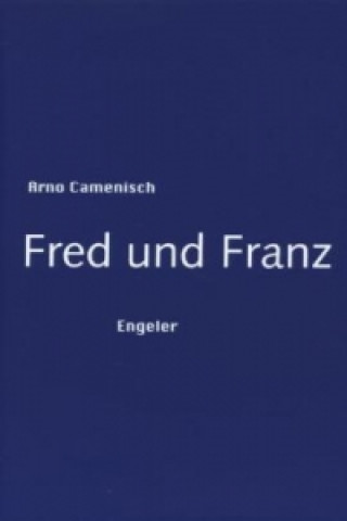 Könyv Fred und Franz Arno Camenisch