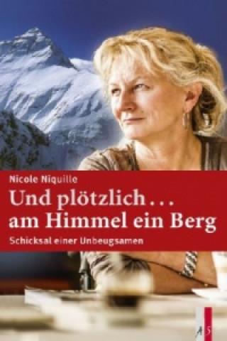 Kniha Und plötzlich ...am Himmel ein Berg Nicole Niquille