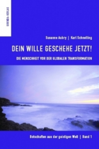 Knjiga Botschaften aus der geistigen Welt / Dein Wille geschehe jetzt! Susanne Aubry