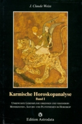 Książka Unbewusste Lebenspläne erkennen und verändern. Mondknoten-, Saturn- und Plutothemen im Horoskop Jean Cl. Weiss