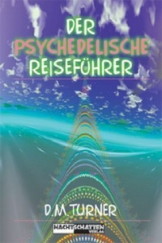 Kniha Der psychedelische Reiseführer D. M. Turner