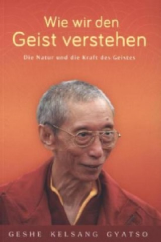 Książka Wie wir den Geist verstehen Geshe Kelsang Gyatso