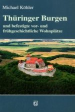 Carte Thüringer Burgen und befestigte vor- und frühgeschichtliche Wohnplätze Michael Köhler