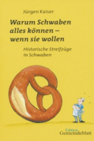 Książka Warum Schwaben alles können - wenn Sie wollen Jürgen Kaiser