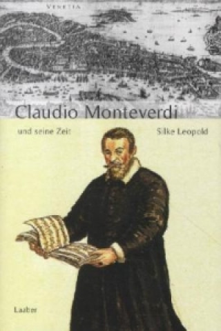 Könyv Claudio Monteverdi und seine Zeit Silke Leopold