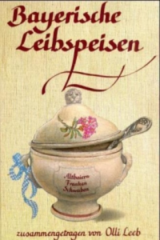 Kniha Bayerische Leibspeisen Olli Leeb