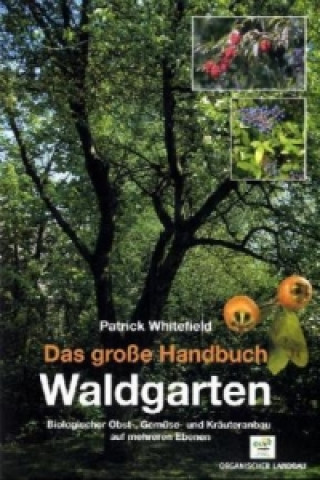 Carte Das große Handbuch Waldgarten Patrick Whitefield
