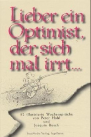 Knjiga Lieber ein Optimist, der sich mal irrt... Peter Hohl