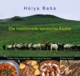 Carte Die traditionelle kurdische Küche (Kurdisch/Kurmanci-Deutsch) Hülya Baba