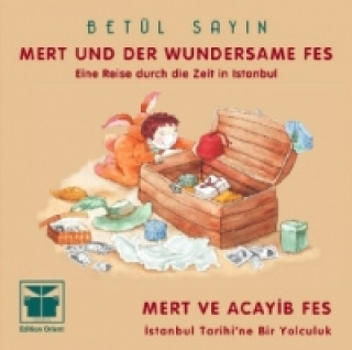 Könyv Mert und der wundersame Fes (Türkisch-Deutsch). Mert ve acayib fes Betül Sayin