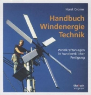 Könyv Handbuch Windenergie-Technik Horst Crome