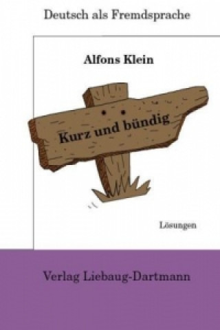 Knjiga Kurz und bündig, Lösungsheft, Neubearbeitung Alfons Klein