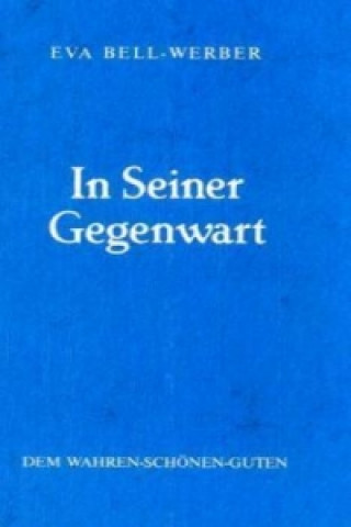Könyv In Seiner Gegenwart Eva Bell-Werber