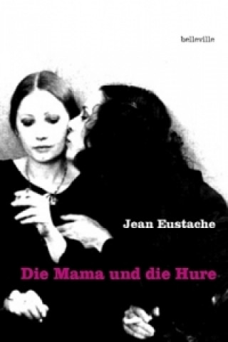 Kniha Die Mama und die Hure Jean Eustache