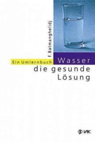 Livre Wasser - die gesunde Lösung Faridun Batmanghelidj