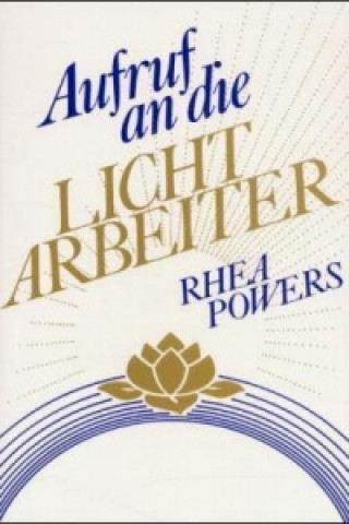 Könyv Aufruf an die Lichtarbeiter Rhea Powers