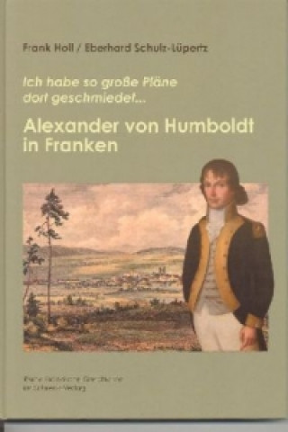 Knjiga Alexander von Humboldt in Franken Frank Holl