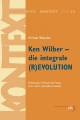 Carte Ken Wilber - die integrale (R)EVOLUTION Michael Habecker