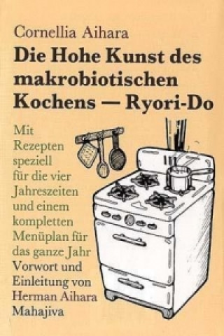 Kniha Die hohe Kunst des makrobiotischen Kochens (Riory-Do) Cornellia Aihara