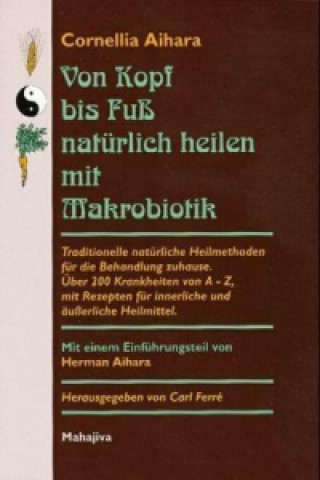 Книга Von Kopf bis Fuß natürlich heilen mit Makrobiotik Cornellia Aihara