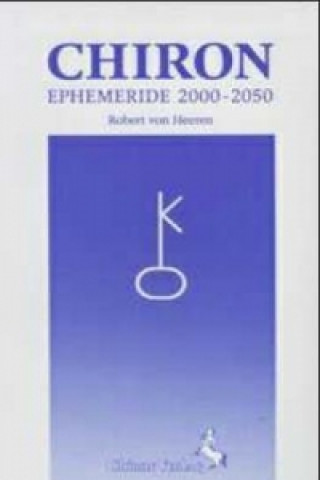 Könyv Chiron, Ephemeride 2000-2050 Robert von Heeren