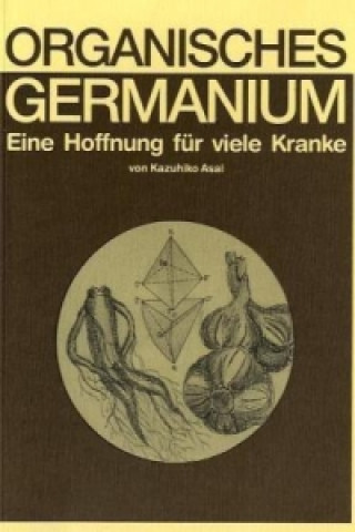 Knjiga Organisches Germanium Kazuhiko Asai