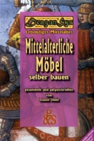 Kniha DragonSys, Mittelalterliche Möbel selber bauen Daniel Diehl