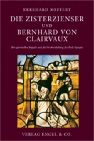 Carte Die Zisterzienser und Bernhard von Clairvaux Ekkehard Meffert