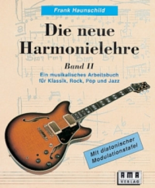 Książka Die neue Harmonielehre. Ein musikalisches Arbeitsbuch für Klassik, Rock, Pop und Jazz. Bd.2 Frank Haunschild