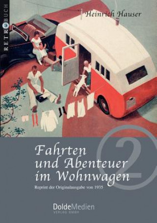 Kniha Fahrten und Abenteuer im Wohnwagen Heinrich Hauser