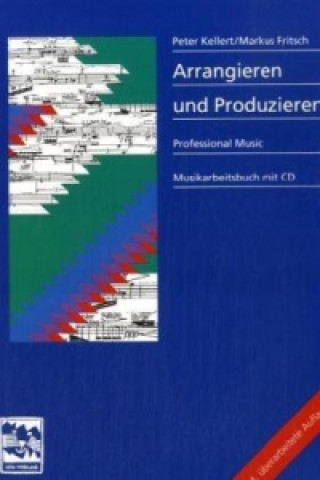 Книга Arrangieren + Produzieren, m. 1 Audio-CD Markus Fritsch